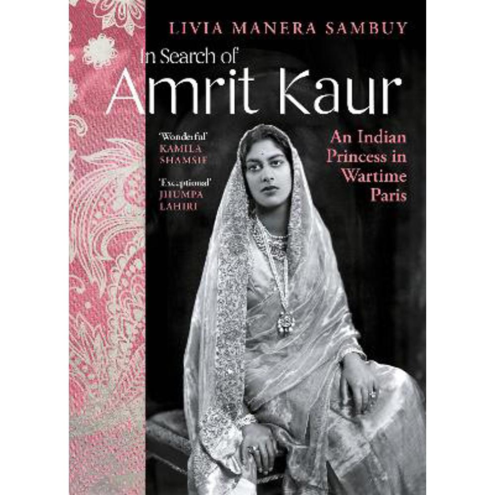 In Search of Amrit Kaur: An Indian Princess in Wartime Paris (Hardback) - Livia Manera Sambuy